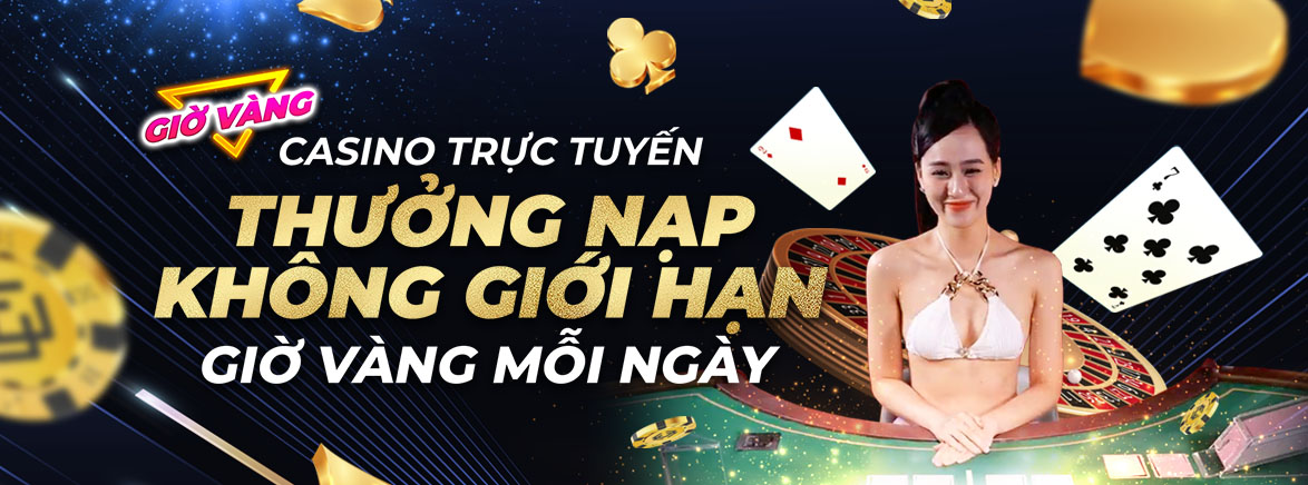 Thưởng nạp lại 11% KHÔNG GIỚI HẠN Giờ vàng mỗi ngày tại Casino Trực tuyến Thưởng nạp lại 11% KHÔNG GIỚI HẠN Giờ vàng mỗi ngày tại Casino Trực tuyến